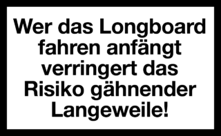 Longboard fahren gegen Langeweile